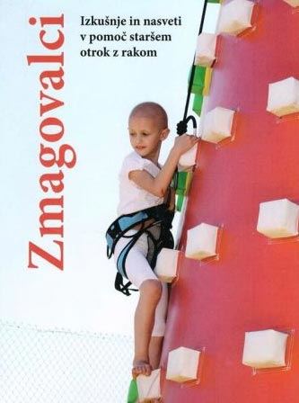 Zmagovalci - Izkušnje in nasveti v pomoč staršem otrok z rakom