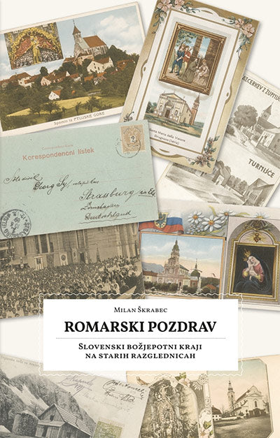 Romarski pozdrav: slovenski božjepotni kraji na starih razglednicah
