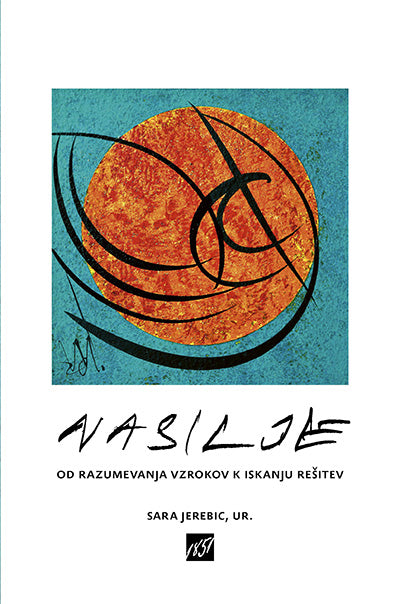 NASILJE: OD RAZUMEVANJA VZROKOV K ISKANJU REŠITEV