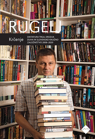 Krčenje: diktatura trga, erozija duha in slovensko knjižno založništvo (2008-2020)