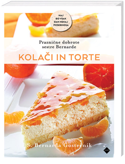 Praznične dobrote sestre Bernarde: Kolači in torte