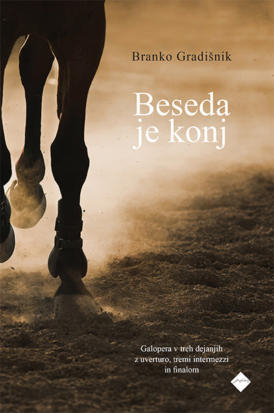 Beseda je konj: galopera v treh dejanjih z uverturo, tremi intermezzi in finalom