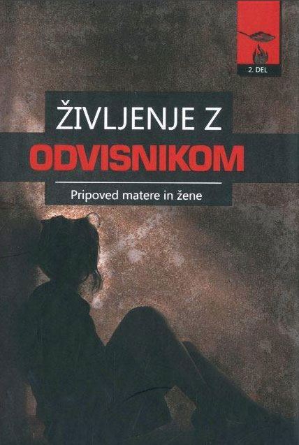 ŽIVLJENJE Z ODVISNIKOM 2. DEL