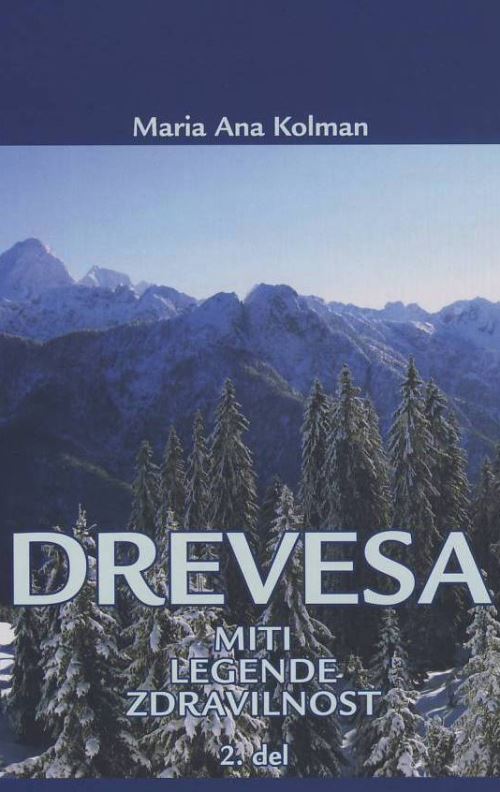 DREVESA: MITI, LEGENDE, ZDRAVILNOST, 2. DEL