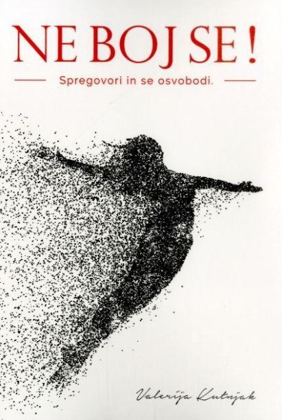 Ne boj se! - Spregovori in se osvobodi