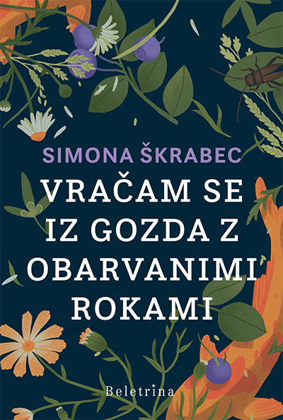 VRAČAM SE IZ GOZDA Z OBARVANIMI ROKAMI