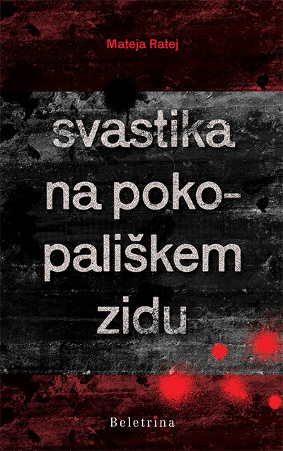 Svastika na pokopališkem zidu: poročilo o hitlerizmu v širši okolici Maribora v tridesetih letih 20. stoletja