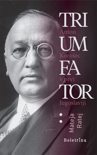 Triumfator: Anton Korošec v prvi Jugoslaviji