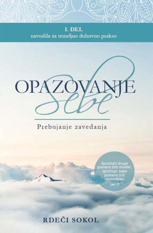 Opazovanje sebe - prebujanje zavedanja. 1. del, Navodila za temeljno duhovno prakso
