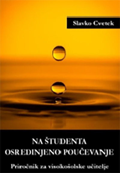 Na študenta osredinjeno poučevanje: priročnik za visokošolske učitelje