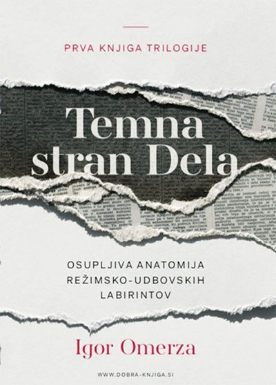 Temna stran Dela: osupljiva anatomija režimsko-udbovskih labirintov (1. knjiga iz trilogije)