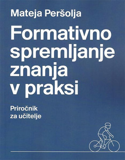 Formativno spremljanje znanja v praksi: priročnik za učitelje