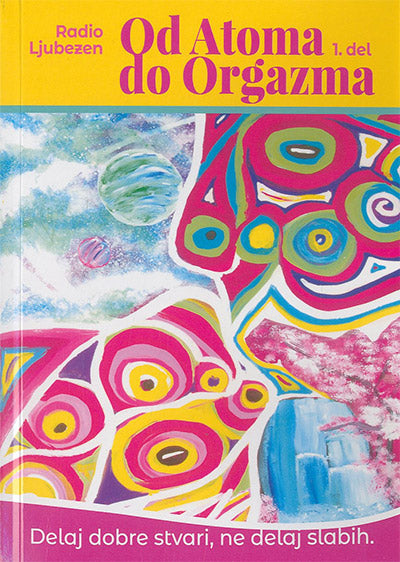 Radio Ljubezen: Od atoma do orgazma, 1. del