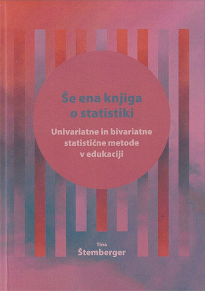 Še ena knjiga o statistiki: univariatne in bivariatne statistične metode v edukaciji