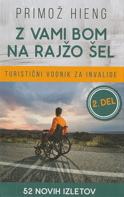 Z vami bom na rajžo šel: turistični vodnik za invalide, 2. del