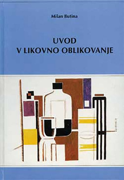 Uvod v likovno oblikovanje: priročnik za likovne šole