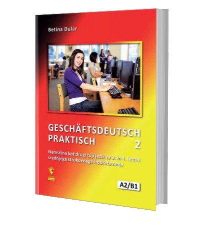 GESCHAEFTSDEUTSCH PRAKTISCH 2 - UČB., 3. IN 4. L