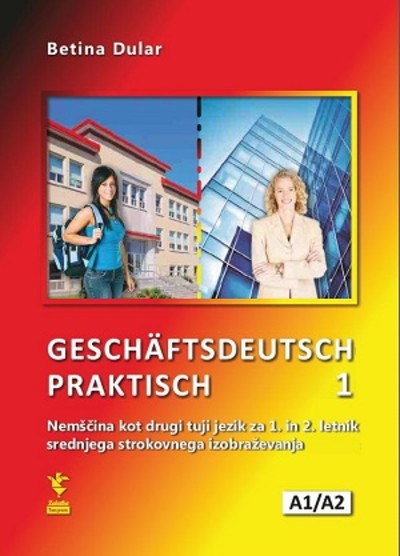GESCHAEFTSDEUTSCH PRAKTISCH 1 - UČB., 1. IN 2. L.