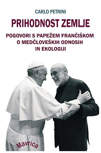 Prihodnost zemlje: pogovori s papežem Frančiškom o celostni ekologiji