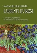 Labirinti ljubezni v slovenski književnosti od romantike do II. svetovne vojne