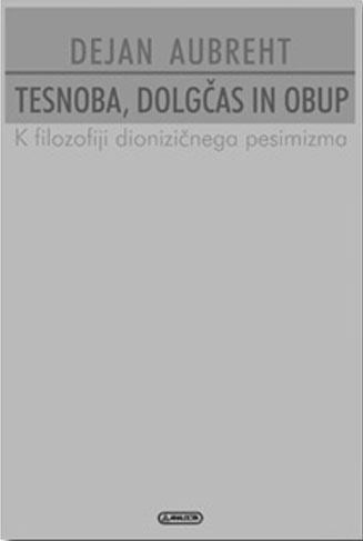 TESNOBA, DOLGČAS IN OBUP