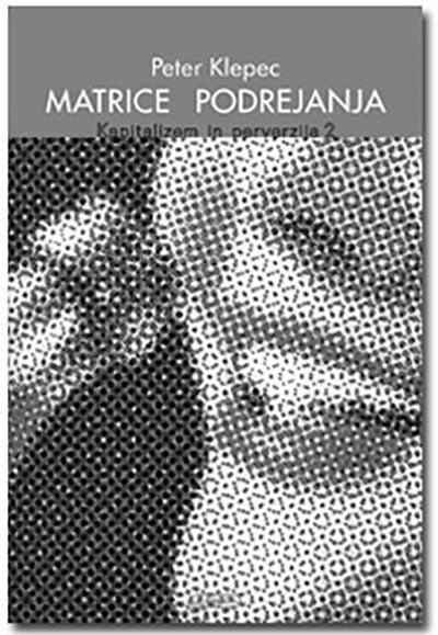 Matrice podrejanja: Kapitalizem in perverzija 2