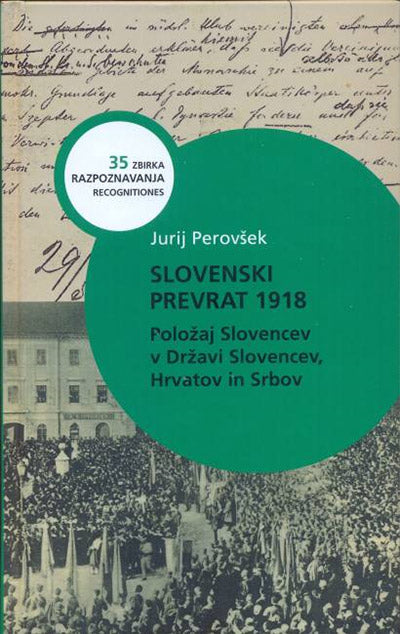 Slovenski prevrat 1918: položaj Slovencev v Državi Slovencev, Hrvatov in Srbov
