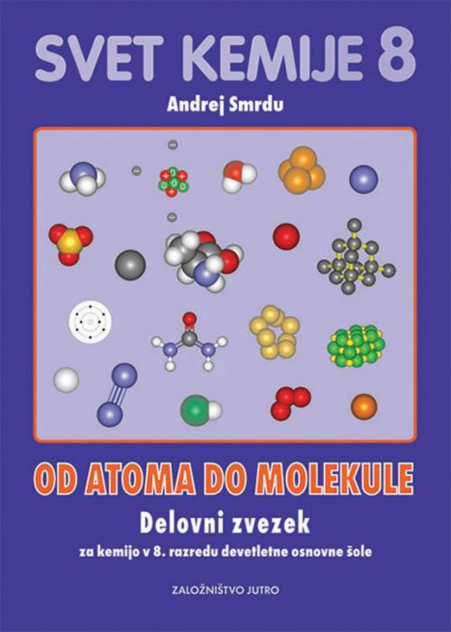SVET KEMIJE 8, OD ATOMA DO MOLEKULE, delovni zvezek za kemijo v 8. razredu devetletne osnovne šole (po starem učnem načrtu)