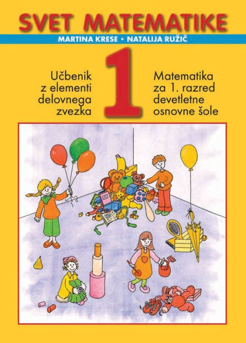 SVET MATEMATIKE 1, delovni učbenik za matematiko v 1. razredu osnovne šole