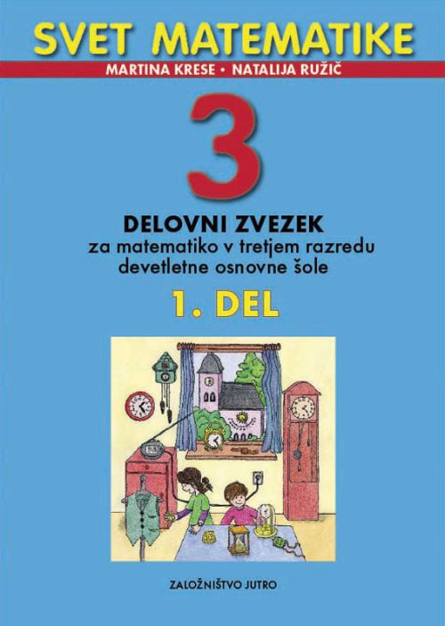 SVET MATEMATIKE 3, delovni zvezek za matematiko v 3. razredu devetletne osnovne šole