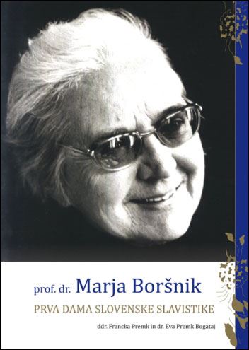 Prof. dr. Marja Boršnik: prva dama slovenske slavistike