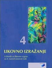 LIKOVNO IZRAŽANJE 4 - UČBENIK (2013)