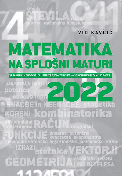 MATEMATIKA NA SPLOŠNI MATURI 2022: Vprašanja in odgovori za ustni izpit iz matematike na splošni maturi za višjo raven