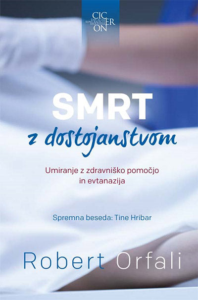 Smrt z dostojanstvom: umiranje z zdravniško pomočjo in evtanazija