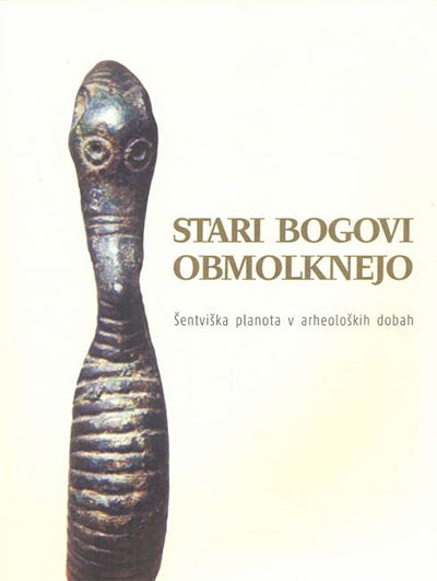 Stari bogovi obmolknejo: Šentviška planota v arheoloških dobah