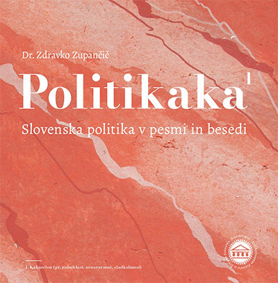 POLITIKAKA: SLOVENSKA POLITIKA V PESMI IN BESEDI
