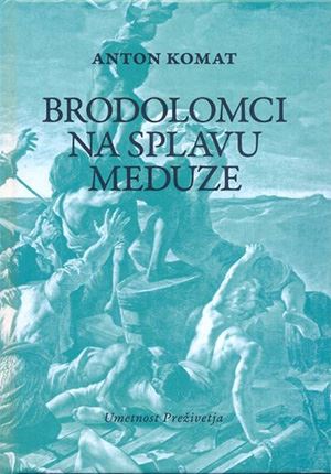 Brodolomci na splavu Meduze: umetnost preživetja