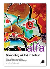 ALFA - GEOMETRIJSKI LIKI IN TELESA ZBIRKA NALOG