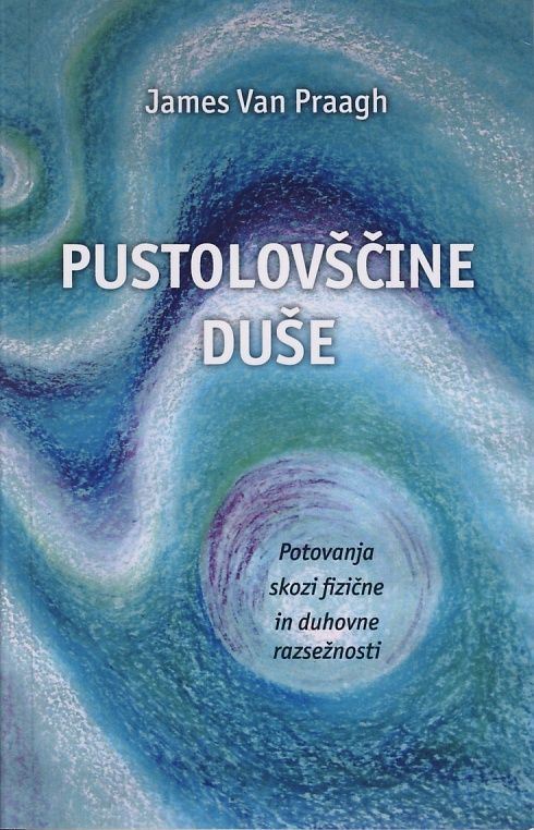 Pustolovščine duše - potovanja skozi fizične in duhovne razsežnosti