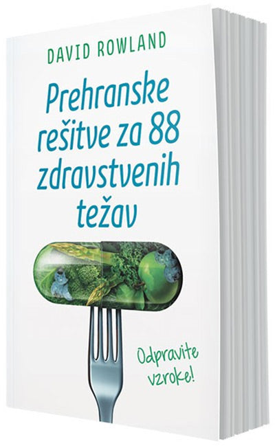 PREHRANSKE REŠITVE ZA 88 ZDRAVSTVENIH TEŽAV