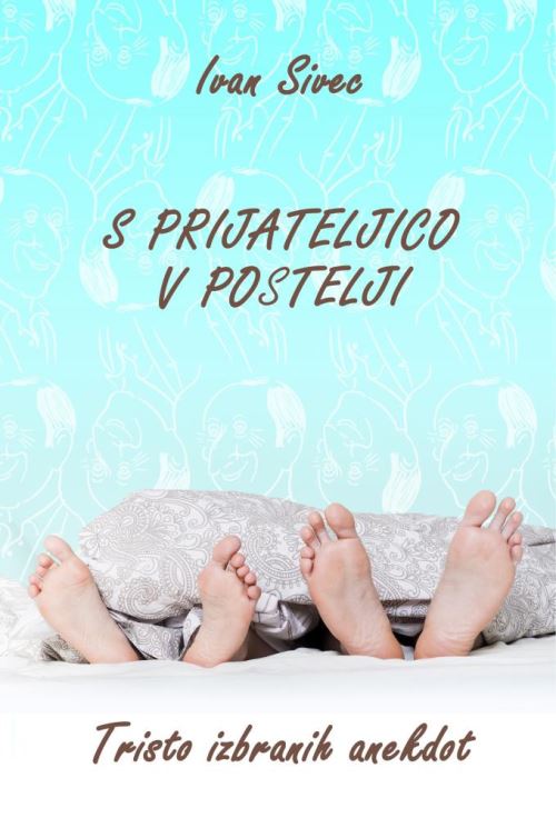 S prijateljico v postelji - Tristo izbranih anekdot