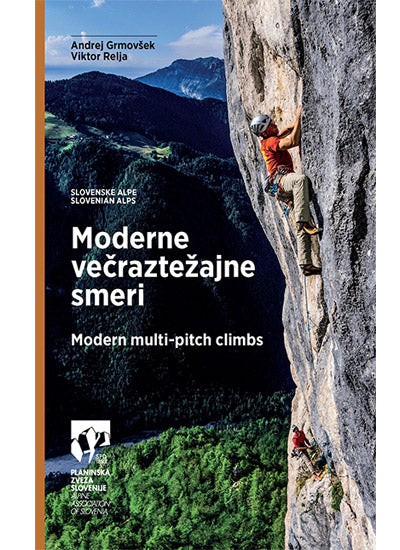 Moderne večraztežajne smeri: slovenske Alpe = Modern multi-pitch climbs: Slovenian Alps