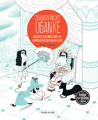 Zgodovinske uganke: preizkusi svoje možgančke in razvozlaj 25 zgodovinskih zgodb