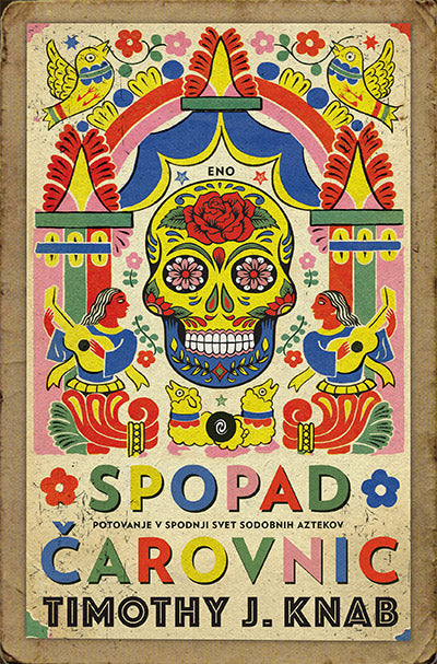 Spopad čarovnic: potovanje v spodnji svet sodobnih Aztekov