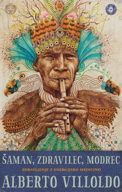 Šaman, zdravilec, modrec: zdravljenje z energijsko medicino