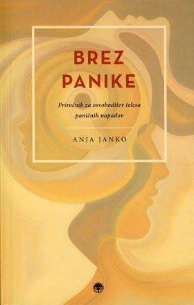 Brez panike : priročnik za osvoboditev telesa paničnih napadov
