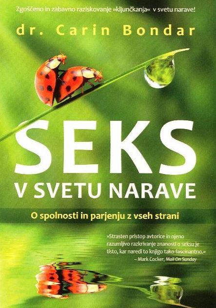 Seks v svetu narave : o spolnosti in parjenju z vseh strani