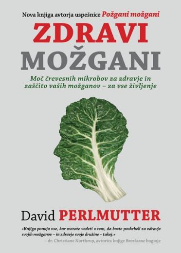 Zdravi možgani - Moč črevesnih mikrobov za zdravje in zaščito vaših možganov - Za vse življenje