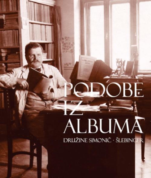PODOBE IZ ALBUMA DRUŽINE SIMONIČ ŠLEBINGER