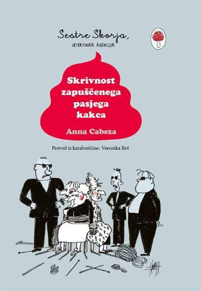 Skrivnost zapuščenega pasjega kakca (Sestre Skorja, detektivska agencija, 1. knjiga)